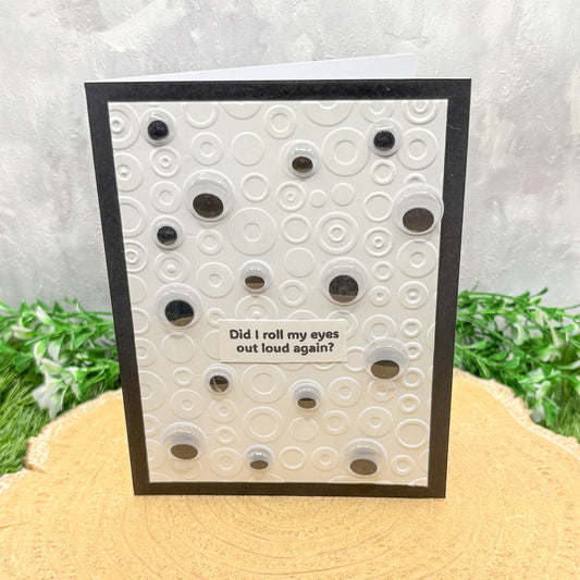 Funny Googly Eyes 'Did I Roll My Eyes Out Loud Again' Humour Handmade Card-1