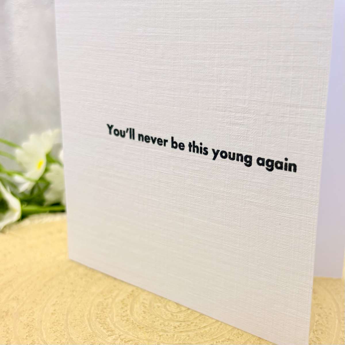 You'll Never Be This Young Again Handmade Birthday Card-