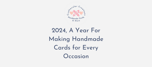 2024 A Year For Making Handmade Cards for Every Occasion
