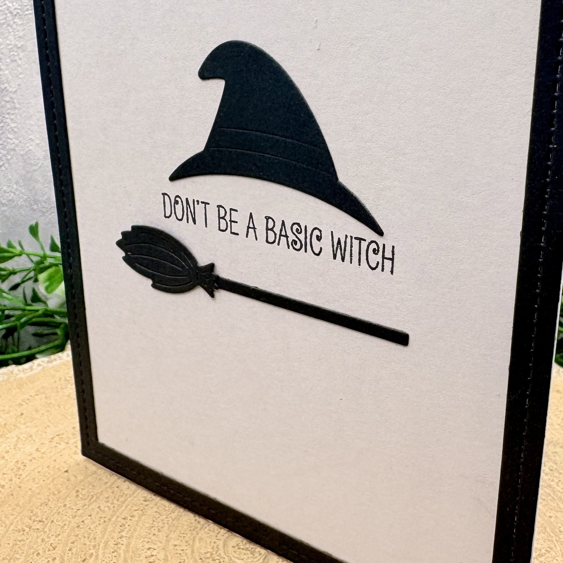 Don't Be A Basic Witch Handmade Card-2