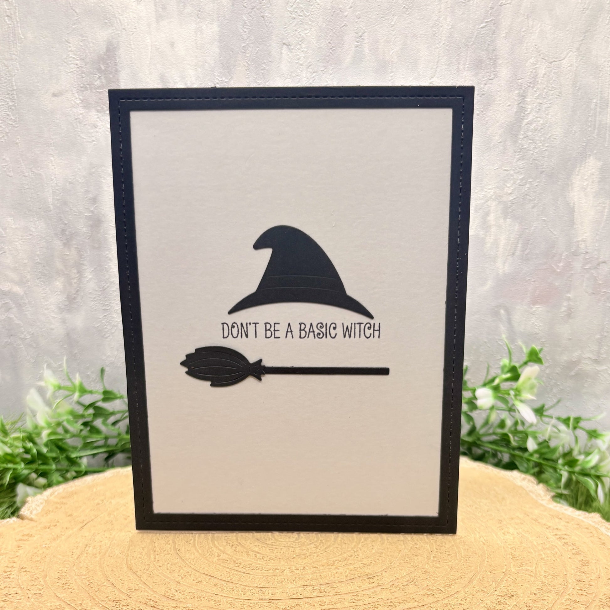 Don't Be A Basic Witch Handmade Card