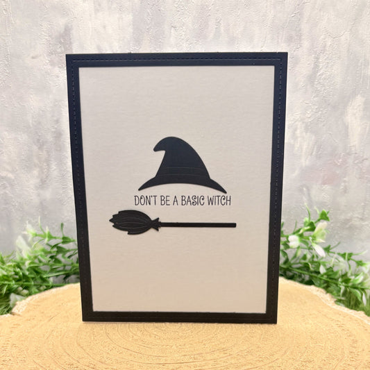 Don't Be A Basic Witch Handmade Card
