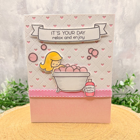 It's Your Day, Relax Bubble Bath Handmade Birthday Card