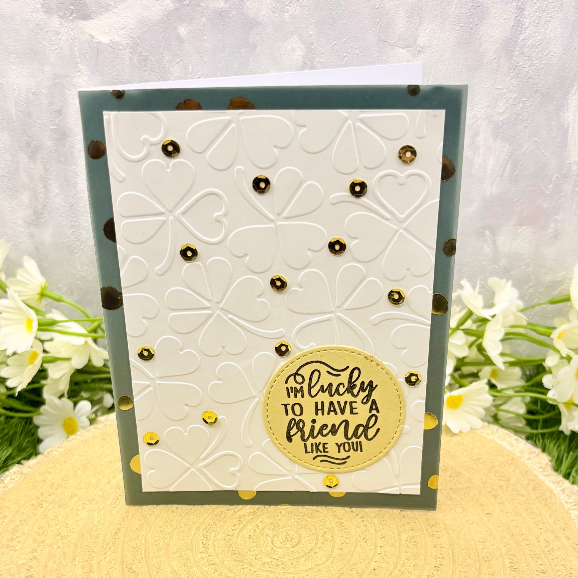 Lucky To Have A Friend Like You Handmade Card-1