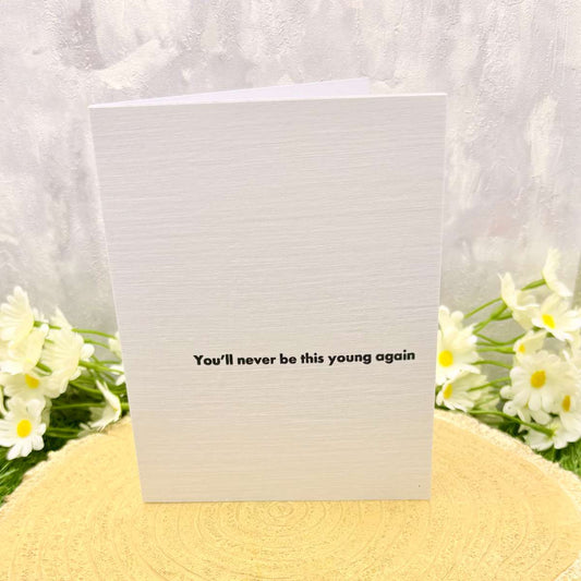 You'll Never Be This Young Again Handmade Birthday Card-1